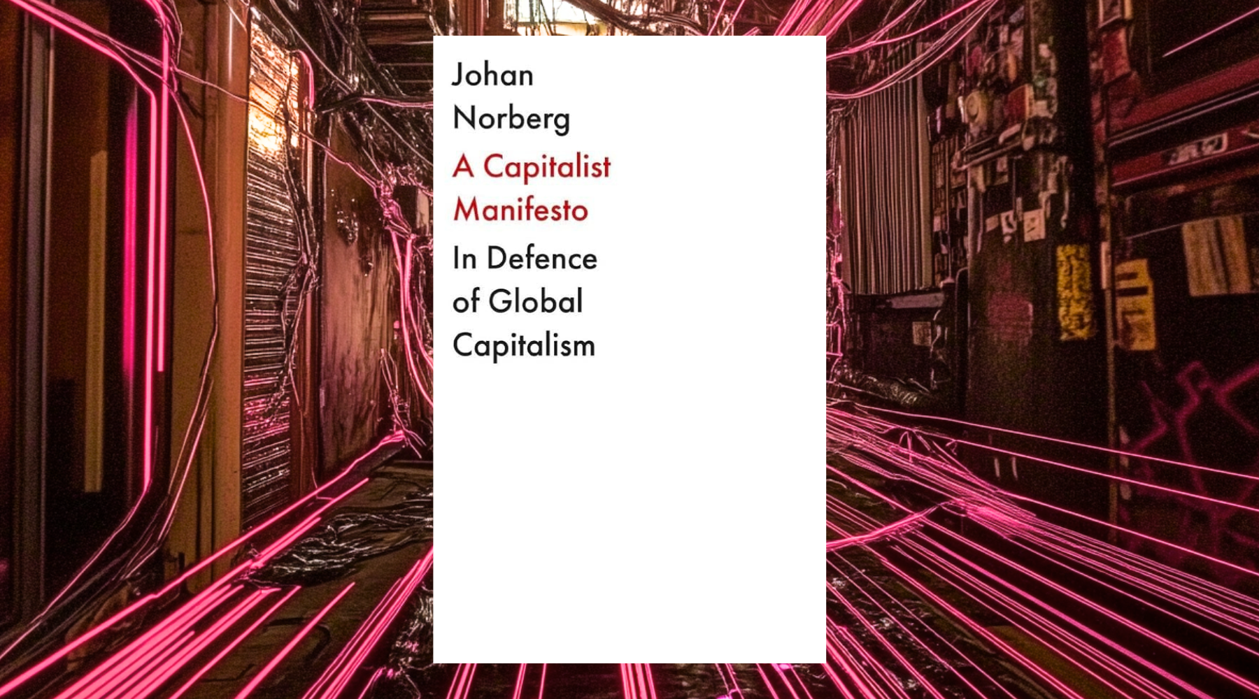 A Capitalist Manifesto by Johan Norberg Book Summary & Review