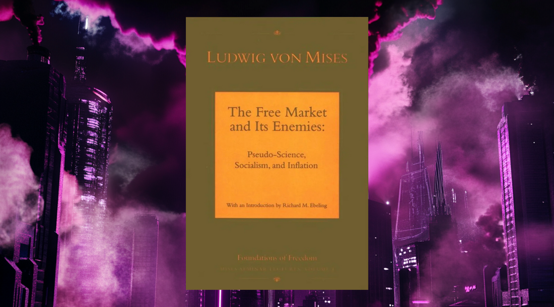 The Free Market and Its Enemies, by Ludwig Von Mises Book Summary