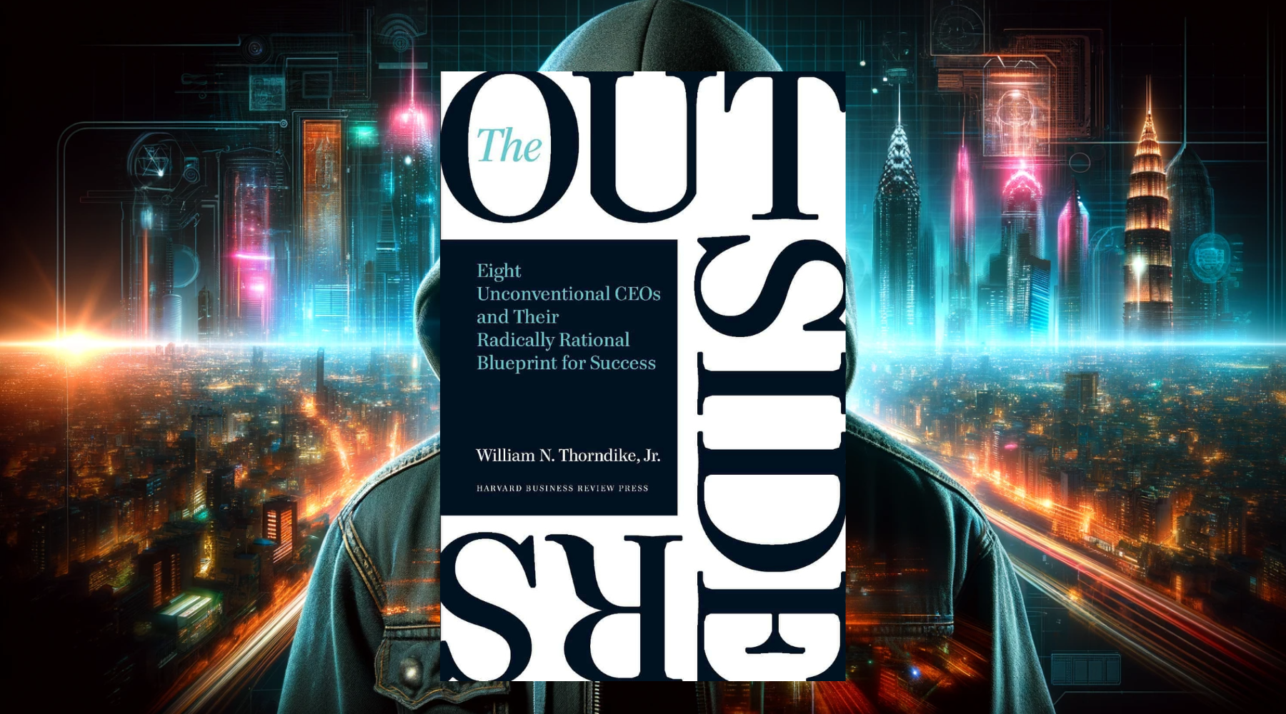 The Outsiders by William Thorndike Book Summary Review
