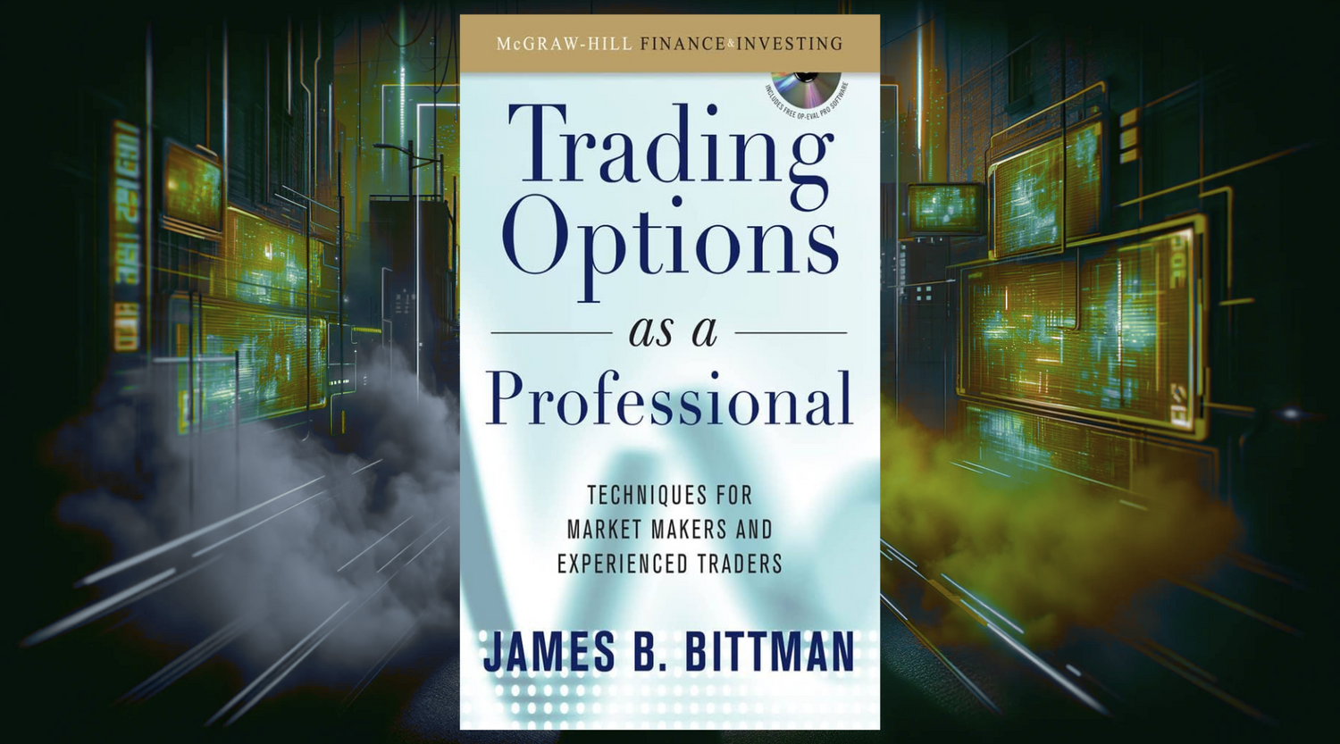 Trading Options As A Professional, by Jim Bittman: Book Review & Summary